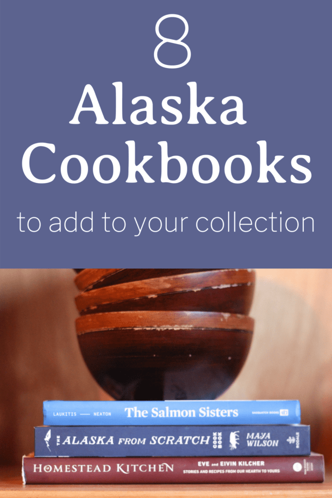 8 Alaska Cookbooks to add to your collection I Cooking in Alaska with wild game, seafood, berries, and sourdough.